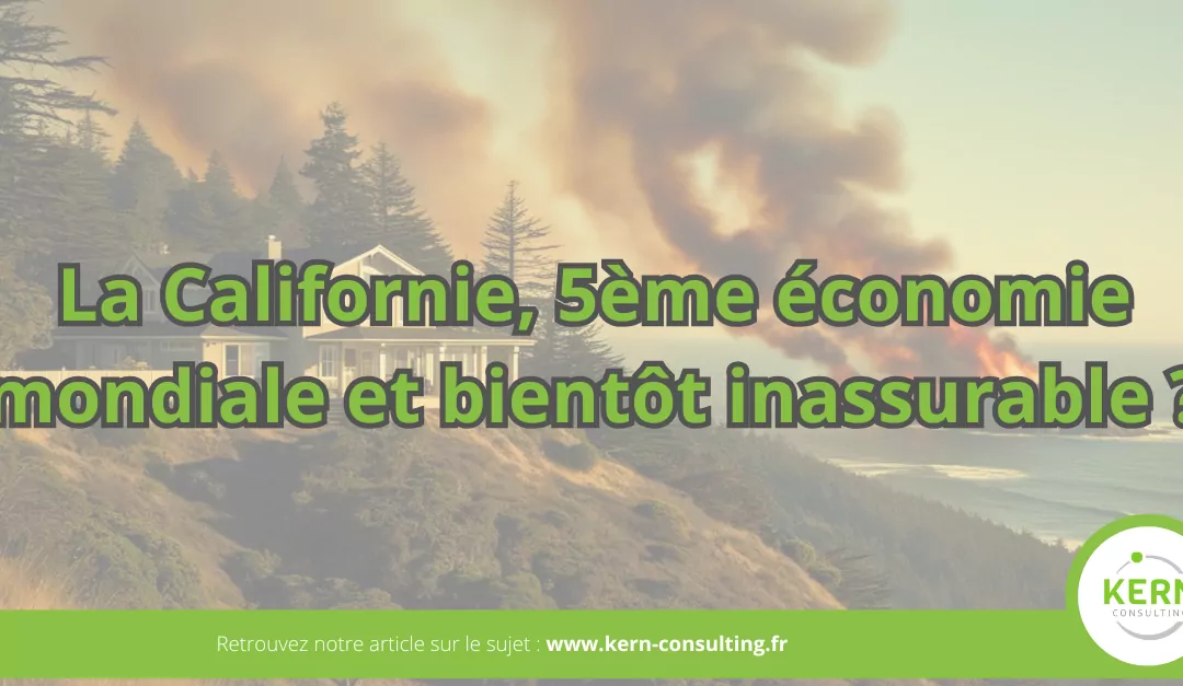 La Californie, 5ème économie mondiale en feu et bientôt inassurable ? 